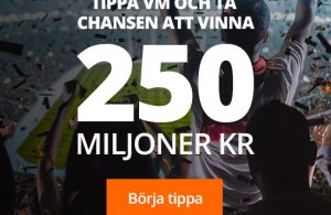 TIPPA VM OCH TA CHANSEN ATT VINNA 250 MILJONER KR